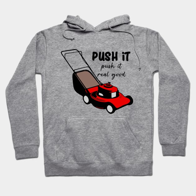 Lawnmower Push It Hoodie by KayBee Gift Shop